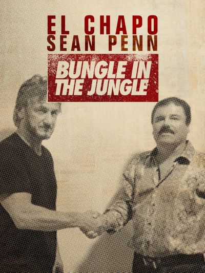El Chapo & Sean Penn: Bungle in the Jungle (2016)