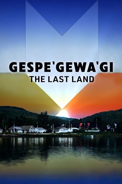 Gespe’gewa’gi: The Last Land (2022)