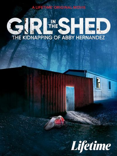 Girl in the Shed: The Kidnapping of Abby Hernandez (2022)