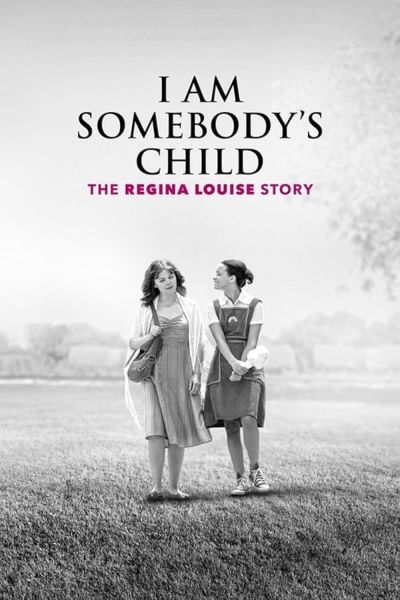 I Am Somebody's Child: The Regina Louise Story (2019)