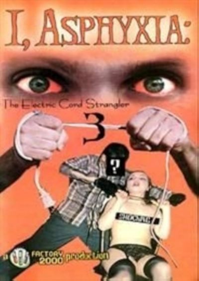 I, Asphyxia: The Electric Cord Strangler III (2000)
