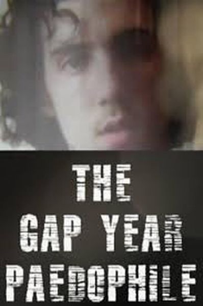 The Gap Year Paedophile (2017)