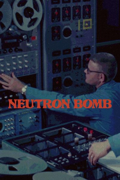 The Neutron Bomb (2022)